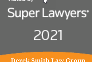 Derek Smith Law Group’s Top Attorneys Named Super Lawyers 2021