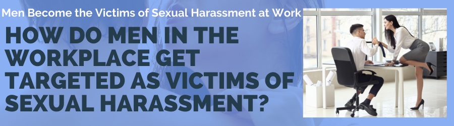 Can Men Become the Victims of Sexual Harassment at Work?