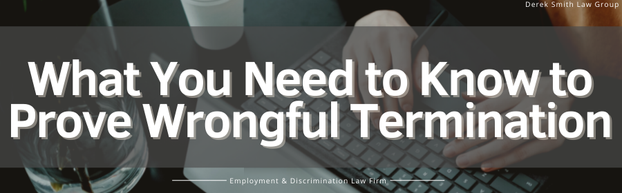What Do You Need to Prove Wrongful Termination?