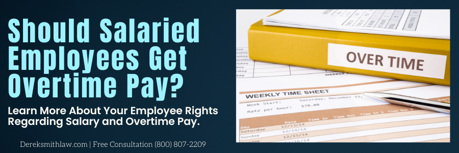 Should Salaried Employees Get Overtime Pay? Learn More About Your Employee Rights Regarding Salary and Overtime Pay.