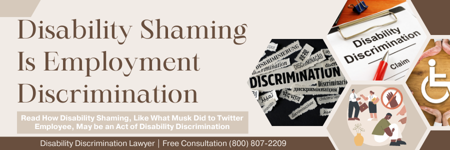Disability Shaming Is Employment Discrimination. Read How Disability Shaming, Like What Elon Musk Did to Twitter Employee, May be an Act of Disability Discrimination