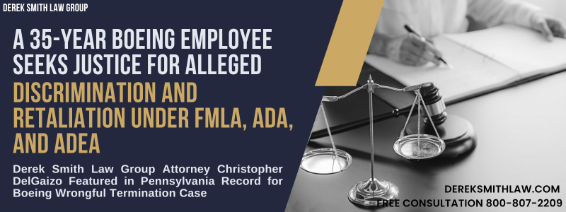 Attorney Christopher J. DelGaizo of Derek Smith Law Group is representing a former Boeing employee in a wrongful termination lawsuit. The employee alleges wrongful termination and denial of an early retirement benefits package after 35 years with the company. Learn more about your rights under FMLA, ADA, and ADEA, and how Derek Smith Law Group can help you fight workplace discrimination.